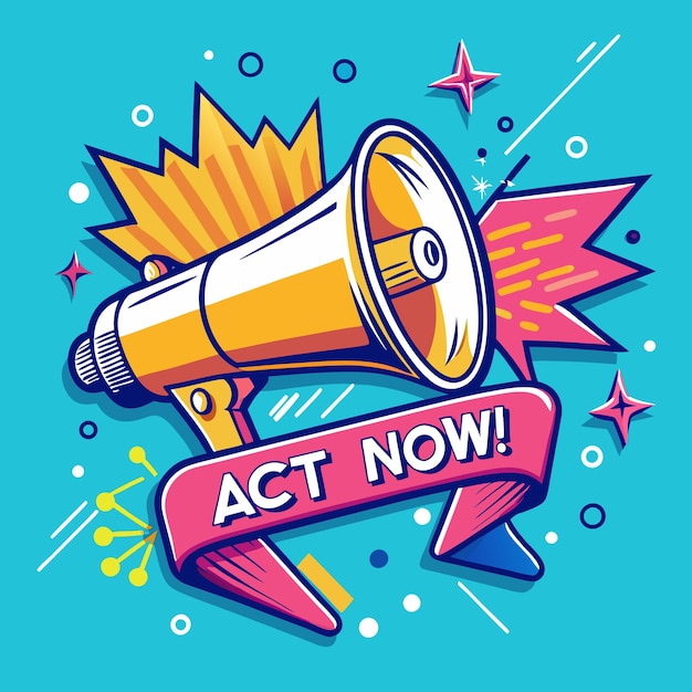 Vector a vibrant illustration of a megaphone with a banner saying 39act now39 surrounded by stars and colorful geometric shapes on a blue background