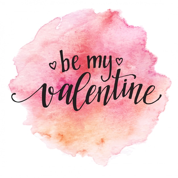 Vector watercolor valentines day card lettering be my valentine in pink watercolor