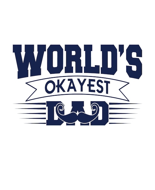 Worlds okay Est dad t shirt design