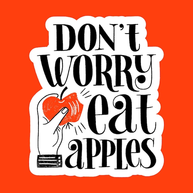 Do not worry eat apples Handdrawn lettering quote for a healthy lifestyle