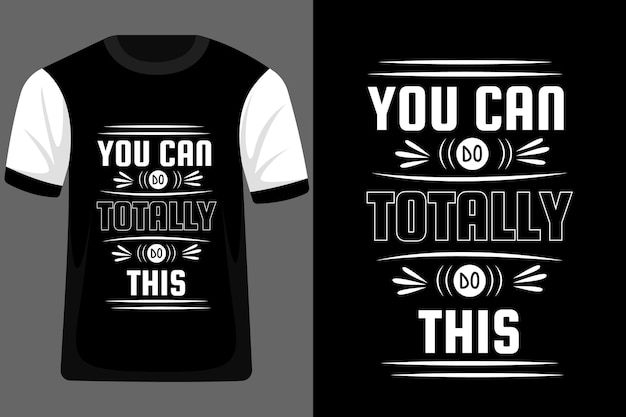 You Can Do Totally Do this Typography T Shirt Design