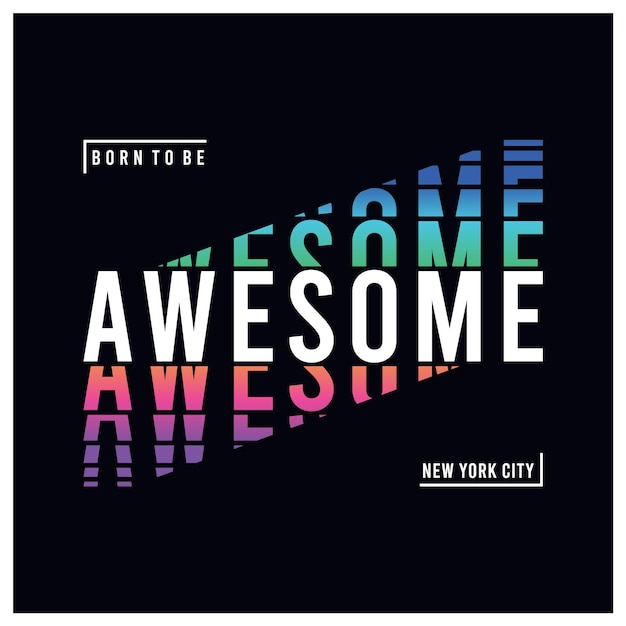 Vecteur born to be awesome slogan typographie tshirt graphiques imprimer