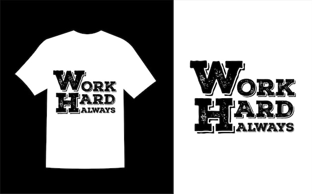 Arbeite hart, immer typografischer Design-Slogan-Vektor zum Drucken von T-Shirt-Design