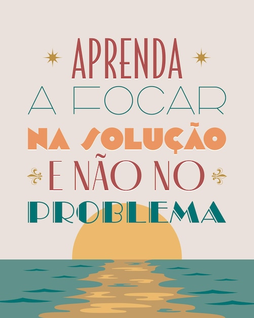 Art e Deco-Motivationswörter in brasilianischer portugiesischer Übersetzung Lernen Sie, sich auf die Lösung und nicht auf das Problem zu konzentrieren