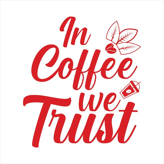 beim Kaffee vertrauen wir Kaffee-T-Shirt-Design Positiver Schriftzug