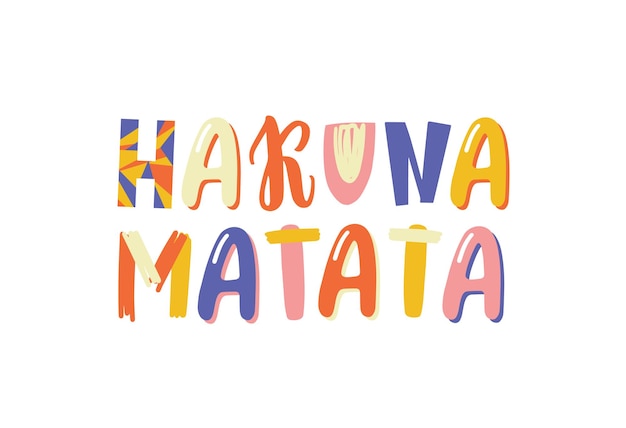 Vektor hakuna matata handgezeichnete vektorbeschriftung. slogan, inspirierende optimistische dekorative phrase isoliert