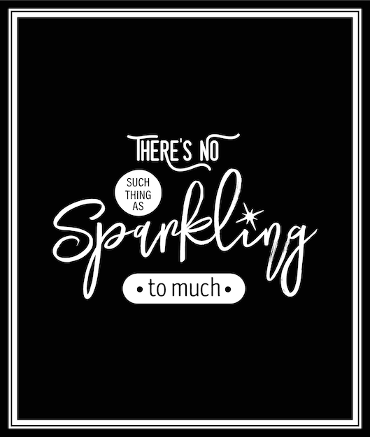 There s No Tale Thing As Sparkling Too Much Vector Typographic Quote Gemstone Diamond Sparkle Jewerly Concept Poster ispiratore motivazionale Tipografia Lettering su sfondo nero