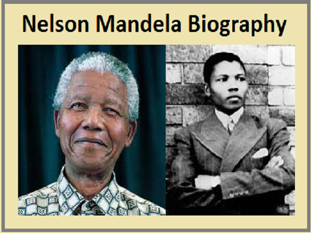 Nelson Mandela Biography: Early life, Education, Work, Anti-Apartheid Movement, Presidency, Awards and Honours, and more