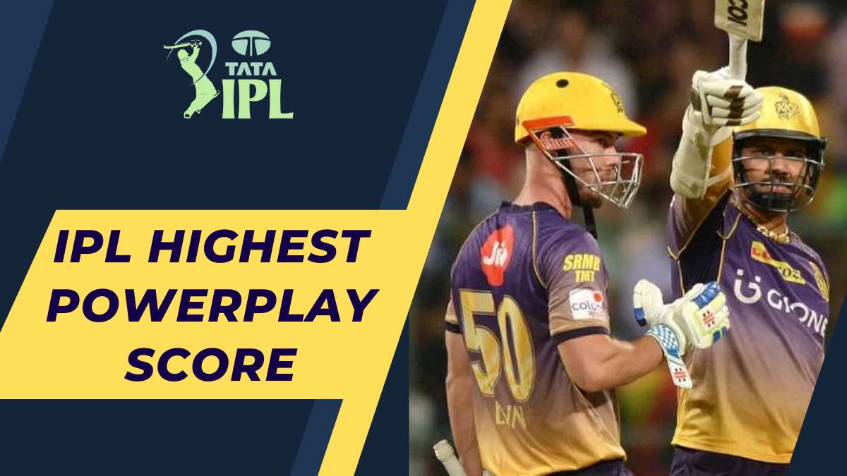 Highest Powerplay Score in IPL (Till 2024 ): Teams Who Made the Most Runs In First Six Overs