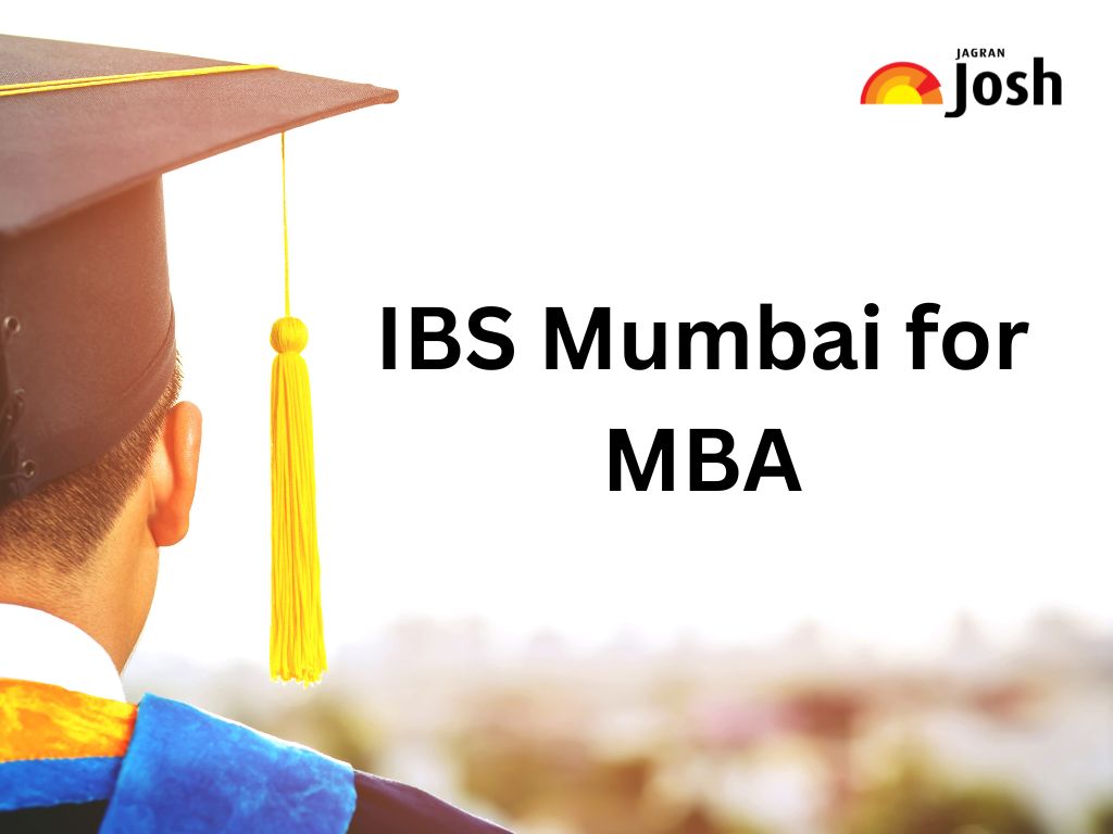 How is IBS Mumbai for MBA? Check Ranking, Placements and Curriculum 