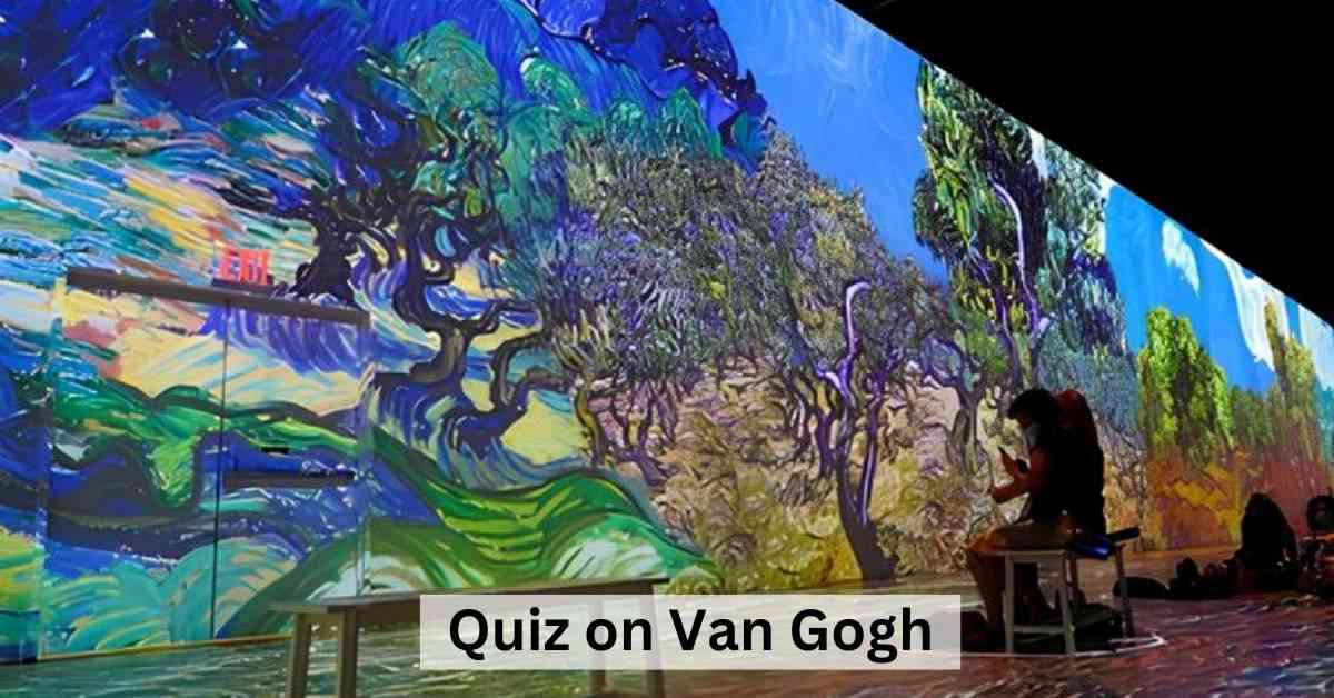 GK Quiz on Van Gogh: Are You A Van Gogh Enthusiast? Prove It with This GK Quiz!