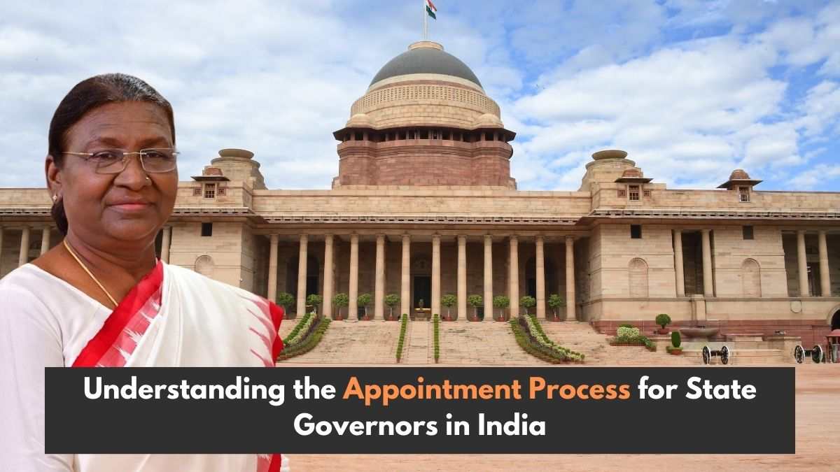 New Governors Appointed: Understanding the Appointment Process for State Governors in India