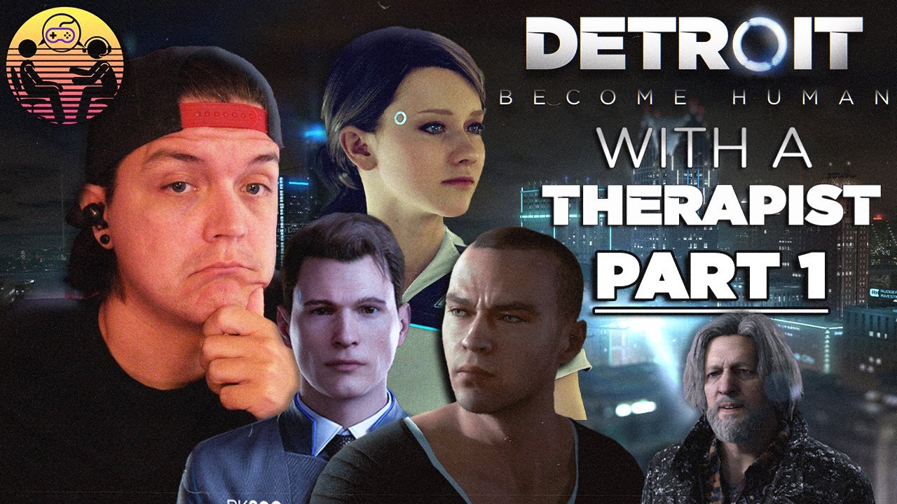 Detroit: Become Human with a Therapist: Part 1 | Dr. Mick - YouTube