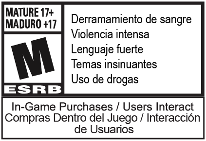 Mature 17+: Blood and Gore, Intense Violence, Strong Language, Suggestive Themes, Use of Drugs, In-game Purchases / Users Interact