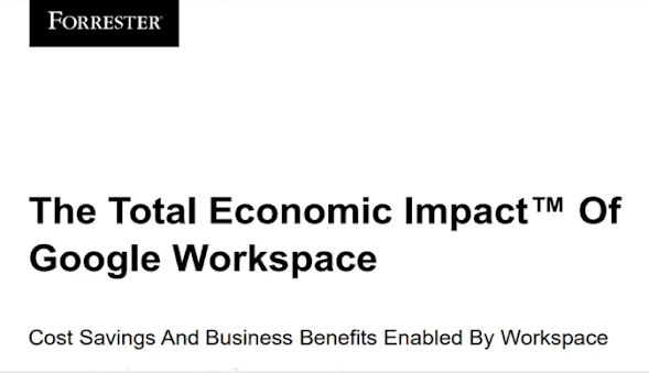 Forrester : The Total Economic Impact™ of Google Workspace