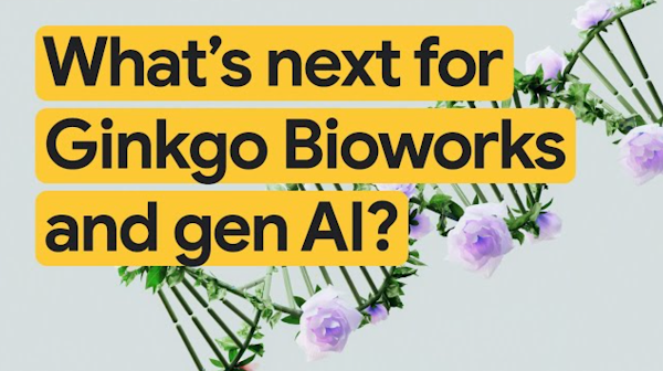 What's next for Ginkgo Bioworks and Gen AI 