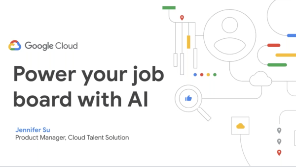 Copertina della presentazione di Google Cloud: "Power your job board with AI, Jennifer Su, Cloud Talent Solution Product Manager"