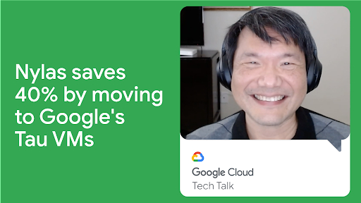 Nylas は Google の Tau VM に移行することで 40% のコスト削減を実現