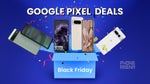 Black Friday Google Pixel deals 2023: The doorbuster deals are live!