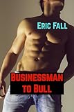 Businessman to Bull: Gay BDSM Muscle Growth Story (Gay Muscle Growth Stories Book 2) (English Edition)