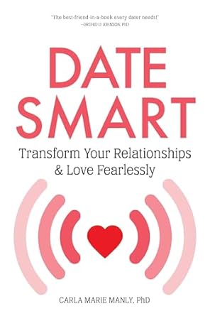 Date Smart: Transform Your Relationships and Love Fearlessly