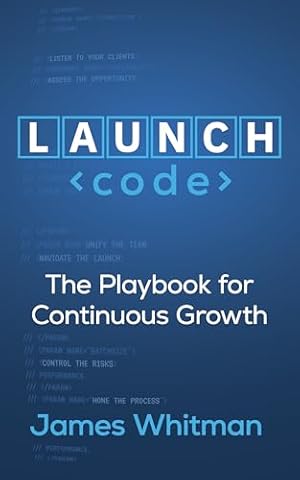 LAUNCH Code: The Playbook for Continuous Growth