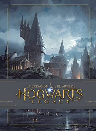 LA CREACIÓN Y EL ARTE DE HOGWARTS LEGACY: EXPLORA LA HISTORIA NO ESCRITA DEL MUNDO MÁGICO: 1 (HARRY POTTER)