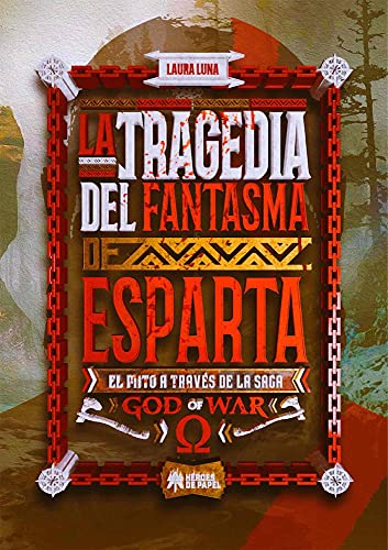 La Tragedia Del Fantasma De Esparta (El Mito A Traves De La Saga God Of War): El mito a través de la saga God of War