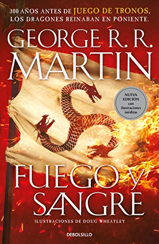 Fuego y Sangre (Canción de hielo y fuego): 300 años antes de Juego de Tronos. (Dinastía Targaryen: La Casa del Dragón)
