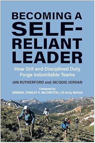 Becoming a Self-Reliant Leader: How Grit and Disciplined Duty Forge Indomitable Teams