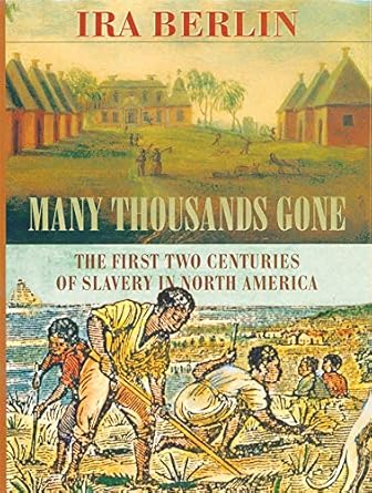 Many Thousands Gone: The First Two Centuries of Slavery in North America