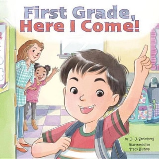 &quot;First Grade, Here I Come!&quot; by D.J. Steinberg