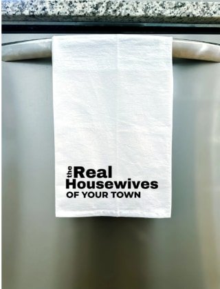 real housewives tea towel 