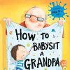 &quot;How to Babysit a Grandpa&quot; by Jean Reagan