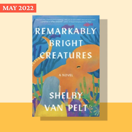 Remarkably Bright Creatures by Shelby Van Pelt