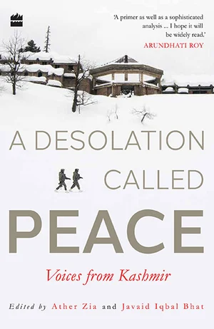 Cover of 'A Desolation Called Peace: Voices From Kashmir' 