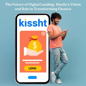 The Future Of Digital Lending:  Kissht