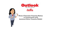 Outlook Talks | Writer - Filmmaker Priyanka Mattoo in Conversation with Assistant Editor Vineetha Mokkil