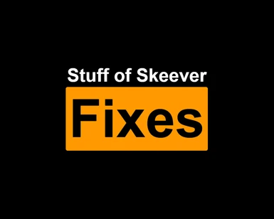 Stuff of Skeever – Fixes