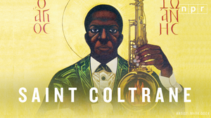 Saint Coltrane: The Church Built On 'A Love Supreme'