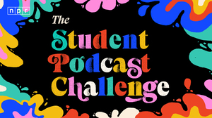 Announcing NPR's fifth annual Student Podcast Challenge