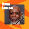 LeVar Burton has portrayed the Black experience "from our enslavement to the stars"