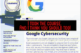 I took Google’s Cybersecurity Certification Course and Here’s What I Learned.