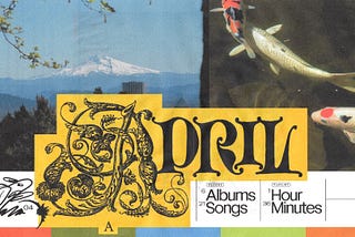 A header graphic divided in to horizontal sections. The top section has two photos next to each other with no padding. On the left is a photo of Mt. Hood from the Portland Oregon Japanese Gardens. On the right is a a photo three koi fish from a pond in the same gardens. Below the photos is text denoting April’s edition of WILT (this post) and the metadata of the music described throughout. There is a large, ornate “APRIL” label on yellow overlapping the graphic.
