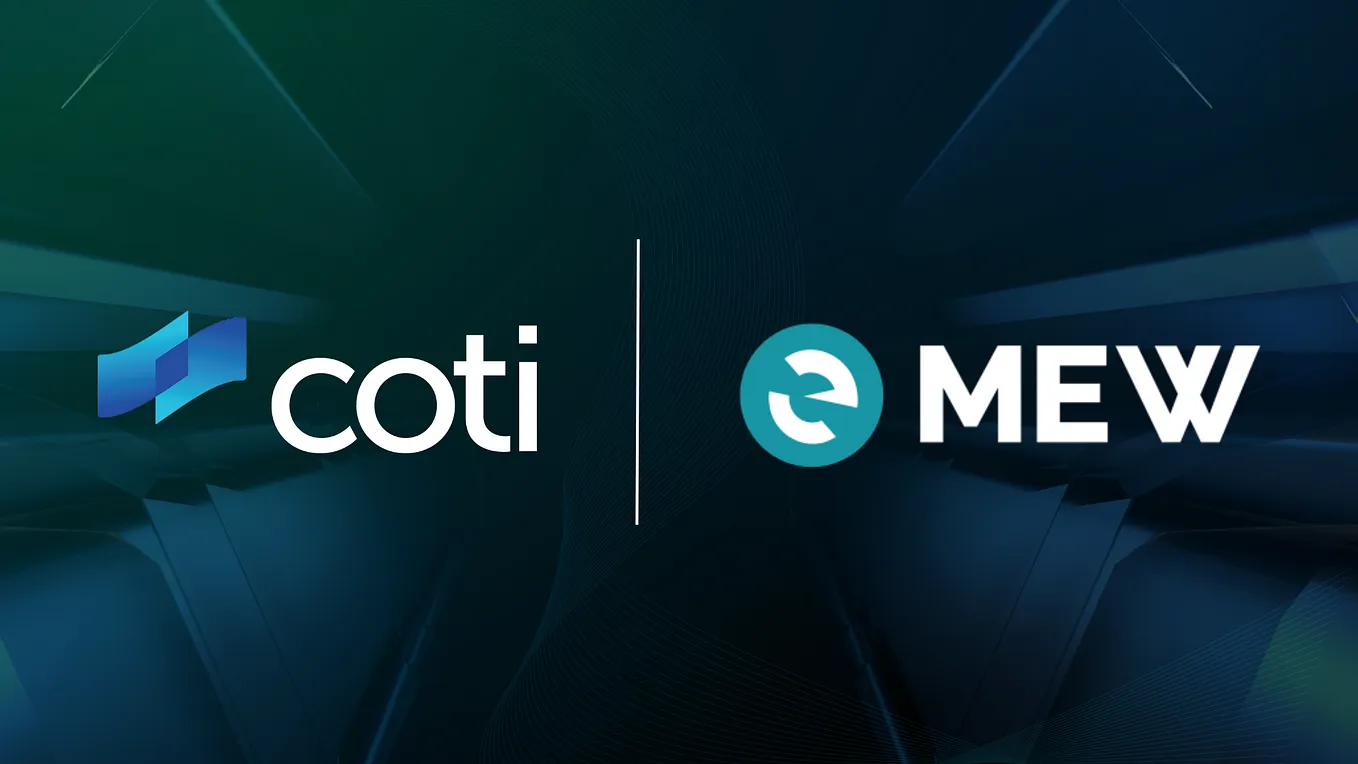 COTI and MyEtherWallet Partner to Offer Privacy Features to MEW & Enkrypt Users