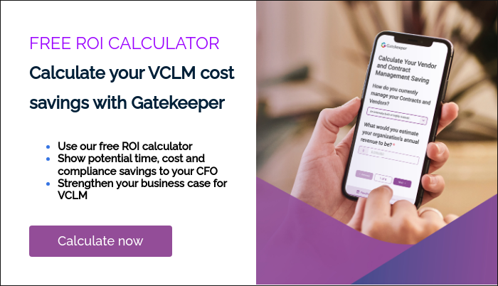 FREE ROI CALCULATOR Calculate your VCLM cost savings with Gatekeeper   Use our free ROI calculator Show potential time, cost and compliance savings to your CFO Strengthen your business case for VCLM  