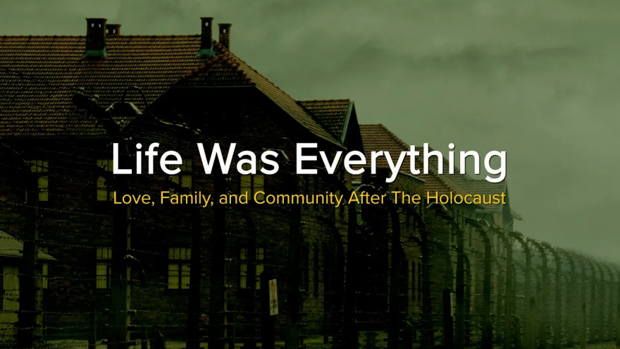 Life Was Everything: Love, Family, and Community After the Holocaust