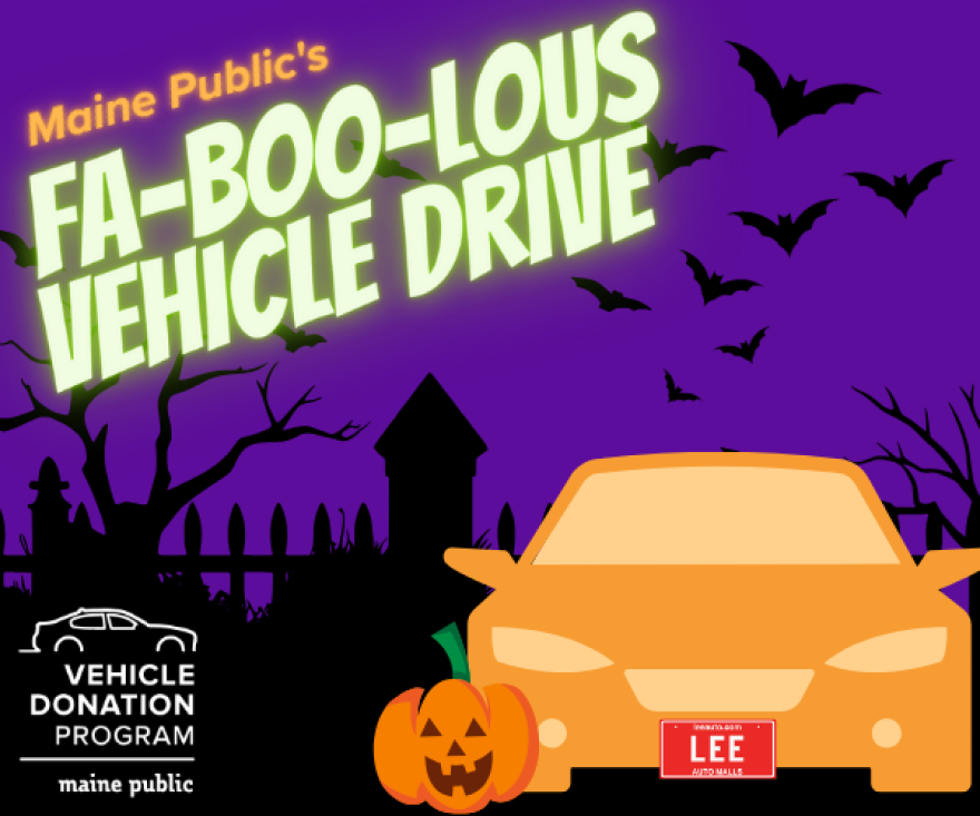 Donate your car to Maine Public this September and October during our Fa-BOO-lous Vehicle Donation Drive! Click to learn more!