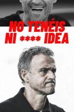 Luis Enrique presenta: No tenéis ni **** idea (Miniserie de TV)