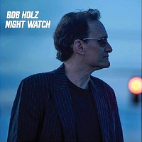 Night Watch - new album by Bob Holz